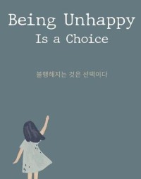 Image of BEING UNHAPPY IS A CHOICE