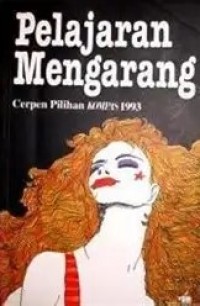 Image of CERPEN PILIHAN KOMPAS 1993 : PELAJARAN MENGARANG