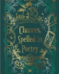 Image of CHANCES, SPELLED IN POETRY