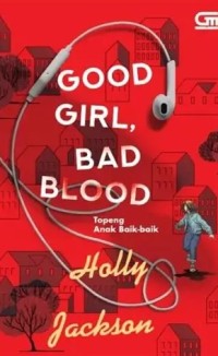 Image of GOOD GIRL, BAD BLOOD : TOPENG ANAK BAIK-BAIK