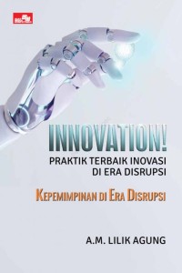 Image of INNOVATION! PRAKTIK TERBAIK INOVASI DI ERA DISRUPSI