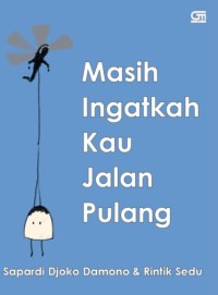 Image of MASIH INGATKAH KAU JALAN PULANG