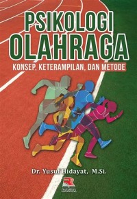 Image of PSIKOLOGI OLAHRAGA : KONSEP, KETERAMPILAN, DAN METODE