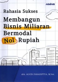 Image of RAHASIA SUKSES MEMBANGUN BISNIS MILIARAN BERMODAL NOL RUPIAH