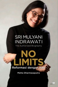 Image of SRI MULYANI INDRAWATI : NO LIMITS REFORMASI DENGAN HATI