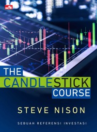 Image of THE CANDLESTICK COURSE : SEBUAH REFERENSI INVESTASI