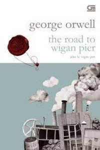 Image of THE ROAD TO WIGAN PIER : JALAN KE WIGAN PIER